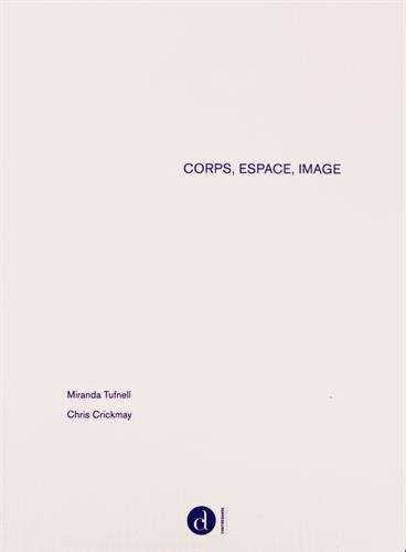 Corps, Espace, Image | TUFNELL Miranda, CRICKMAY CHRIS, Corps, Espace, Image, Bruxelles, Editions Contredanse, 2014.