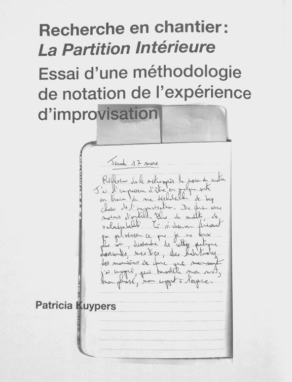 Recherche en chantier : La partition Intérieure (...) | KUYPERS Patricia, « Recherche en chantier : La Partition Intérieure. Essai d’une méthodologie de notation de l’expérience d’improvisation », in De l’une à l’autre. Composer, apprendre et partager en mouvements (ouvrage collectif), Bruxelles, Contredanse, 2010, p. 264-279.
